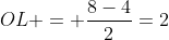 OL = frac{8-4}{2}=2