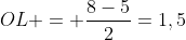 OL = frac{8-5}{2}=1,5