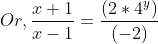 Or,\frac{x+1}{x-1} =\frac{(2*4^y)}{(-2)}