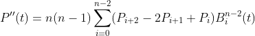 P''(t)=n(n-1)\sum_{i=0}^{n-2}(P_{i+2}-2P_{i+1}+P_i)B_i^{n-2}(t)