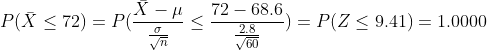 11 72-68.6 Vn P(X < 72)P くーク -)-P(Z < 9.41) = 1.0000