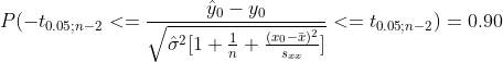 P(-t_{0.05;n-2}<=\frac{\hat y_0-y_0}{\sqrt{\hat\sigma^2[1+\frac{1}{n}+\frac{(x_0-\bar x)^2}{s_{xx}}]}}<=t_{0.05;n-2})=0.90