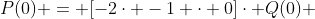 P(0) = [-2cdot -1 cdot 0]cdot Q(0) + R(0)