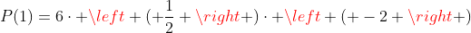 P(1)=6cdot left ( frac{1}{2} 
ight )cdot left ( -2 
ight )