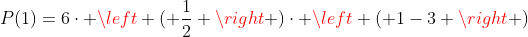 P(1)=6cdot left ( frac{1}{2} 
ight )cdot left ( 1-3 
ight )