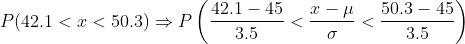 P(42.1 <r < 50.3)s? (42.3.545 < Ζσμ < 50.3.545)