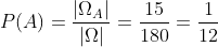 P(A) = \frac{\left | \Omega_{A} \right |}{\left | \Omega \right |} = \frac{15}{180} = \frac{1}{12}