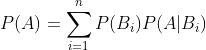 P(A)=\sum _{i=1}^nP(B_i)P(A|B_i)