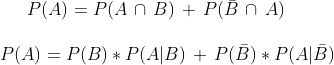 P(A)=P(A \,\cap \,B )\,+\,P(\bar{B}\,\cap \,A)\\ \\ P(A)=P(B)*P(A | B)\,+\,P(\bar{B})*P(A | \bar{B})