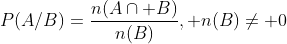 P(A/B)=\frac{n(A\cap B)}{n(B)}, n(B)\neq 0