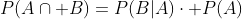 P(A\cap B)=P(B|A)\cdot P(A)