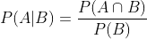 P(A|B) = \frac{P(A\cap B)}{P(B)}