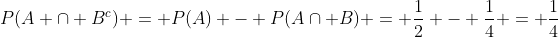 P(A cap B^{c}) = P(A) - P(Acap B) = frac{1}{2} - frac{1}{4} = frac{1}{4}