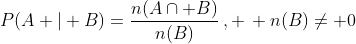 P(A | B)=\frac{n(A\cap B)}{n(B)}\,, \, n(B)\neq 0
