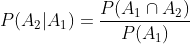 P(A_2|A_1) = \frac{P(A_1\cap A_2)}{P(A_1)}
