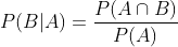 P(B | A) = \frac{P(A\cap B)}{P(A)}