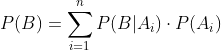 P(B)=\sum_{i=1}^{n}P(B|A_i)\cdot P(A_i)