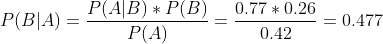 PAB) P(B 0.770.26 P(BA) 0.477 P(A) 0.42