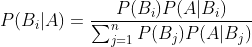 P(B_i|A)=\frac{P(B_i)P(A|B_i)}{\sum_{j=1}^{n}P(B_j)P(A|B_j)}