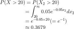 P(X> 20)- P(X2 > 20) 0.052 dr2 2 005 × 20 (-e-1) 0.3679