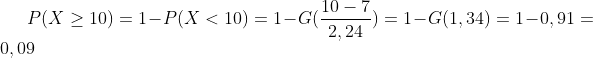 P(X\geq 10)=1-P(X<10)=1-G(\frac{10-7}{2,24})=1-G(1,34)=1-0,91=0,09