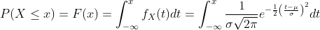 P(X\leq x)=F(x)=\int_{-\infty }^{x}f_{X}(t)dt=\int_{-\infty }^{x}\frac{1}{\sigma \sqrt{2\pi}}e^{-\frac{1}{2}\left ( \frac{t-\mu }{\sigma } \right )^2}dt
