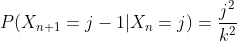 P(X_{n+1} = j-1 | X_n=j) = \frac{j^2}{k^2}