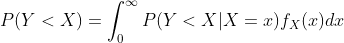 P(Y < X) = int_0^infty {P(Y < X|X = x){f_X}(x)dx}