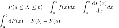 P(a \leq X\leq b) = \int_{a}^{b}f(x)dx = \int_{a}^{b}\frac{\mathrm{d} F(x)}{\mathrm{d} x}dx=\\ \int_{a}^{b}\mathrm{d} F(x) = F(b)-F(a)