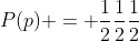 P(p) = frac{1}{2}frac{1}{2}frac{1}{2}