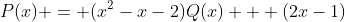 P(x) = (x^2-x-2)Q(x) + (2x-1)