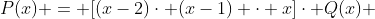 P(x) = [(x-2)cdot (x-1) cdot x]cdot Q(x) + R(x)