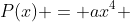 P(x) = ax^4 + bx^3 + cx^2 + dx + e