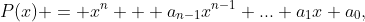 P(x) = x^{n} + a_{n-1}x^{n-1}+...+a_{1}x+a_{0},