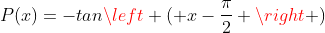 P(x)=-tanleft ( x-frac{pi}{2} ight )
