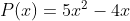 P(x)=5x^{2}-4x