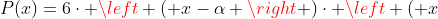 P(x)=6cdot left ( x-alpha 
ight )cdot left ( x+j 
ight )cdot left ( x-j 
ight )