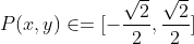 P(x,y) \in = [-\frac {\sqrt{2}}{2}, \frac {\sqrt{2}}{2}]