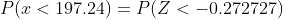 P(x197.24) P(Z<-0.272727)