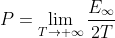 P= \\lim\\limits_{T \\to+\\infty}\\frac{E_{\\infty}}{2T}