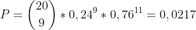 P=\binom{20}{9}*0,24^9*0,76^{11}=0,0217