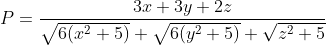 P=\frac{3x+3y+2z}{\sqrt{6(x^2+5)}+\sqrt{6(y^2+5)}+\sqrt{z^2+5}}