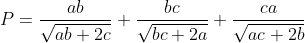 P=\frac{ab}{\sqrt{ab+2c}}+\frac{bc}{\sqrt{bc+2a}}+\frac{ca}{\sqrt{ac+2b}}