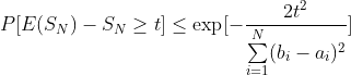 P[E(S_N)-S_N\geq t] \leq \exp[-\frac{2t^2}{\sum\limits_{i=1}^N(b_i-a_i)^2}]