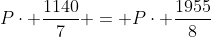 Pcdot frac{1140}{7} = pcdot frac{1955}{8}