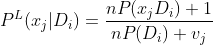 P^{L}(x_{j}|D_{i}) = \frac{nP(x_{j}D_{i})+1}{nP(D_{i})+v_{j}}