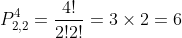 P^4_{2,2}=frac{4!}{2!2!}=3times2=6