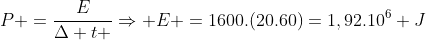 P =frac{E}{Delta t }Rightarrow E =1600.(20.60)=1,92.10^6 J