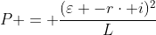 P = frac{(varepsilon -rcdot i)^2}{L}