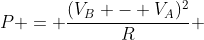 P = frac{(V_{B} - V_{A})^{2}}{R} + frac{(V_{C} - V_{A})^{2}}{r} + frac{(V_{B} - V_{C})^{2}}{3R}